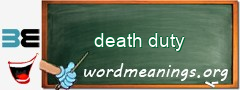 WordMeaning blackboard for death duty